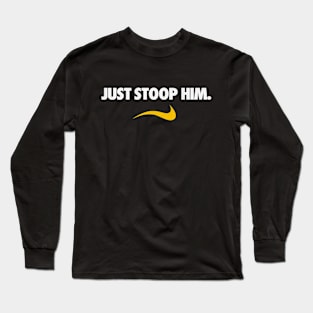 Just Stoop Him. Long Sleeve T-Shirt